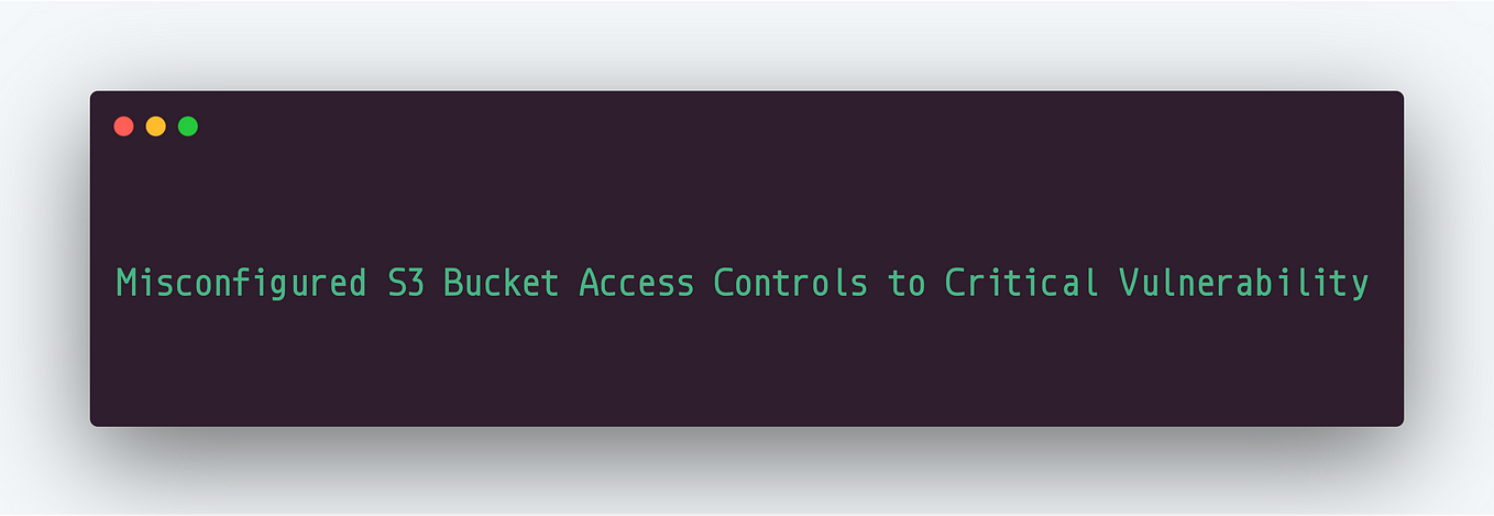 S3 Bucket Misconfigured Access Controls to Critical Vulnerability