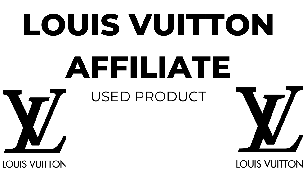 Louis Vuitton Affiliate Programs 2023