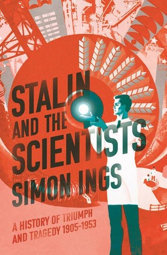 “Achievement, naivety and dread” — An interview with Stalin and the Scientists author, Simon Ings