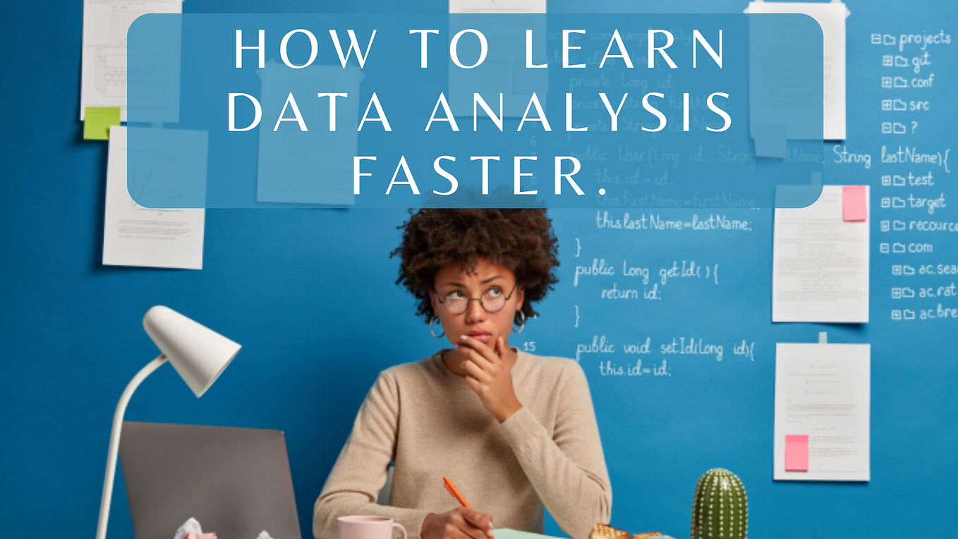 How to Learn Data Analysis Faster.