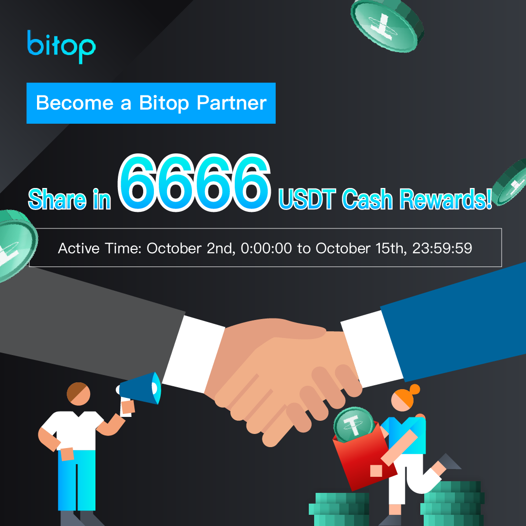 Unlock Lucrative Opportunities: Become a Bitop Partner and Share in 6666 USDT Cash Rewards!