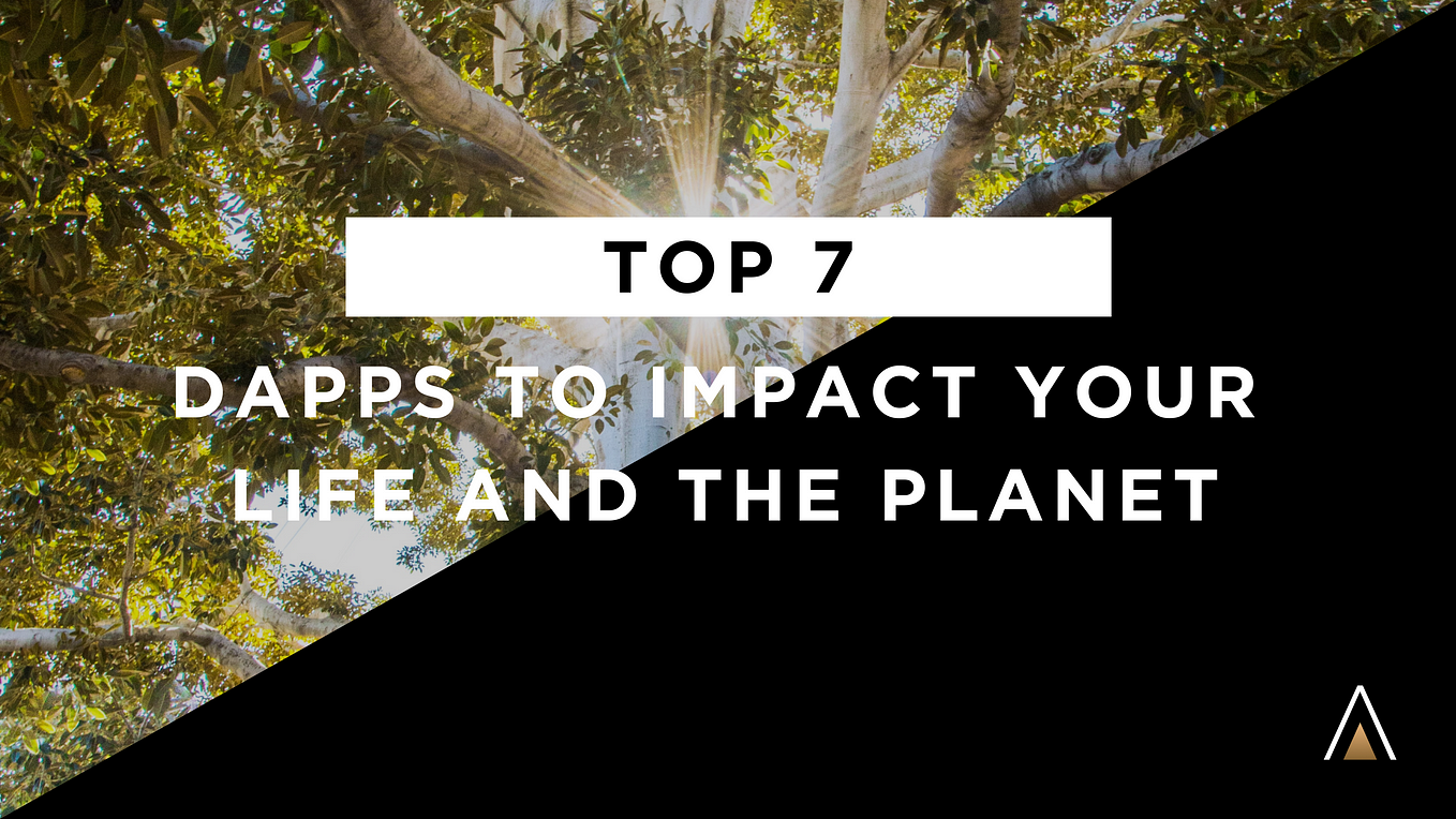 Top 7 dApps to impact your life and the planet