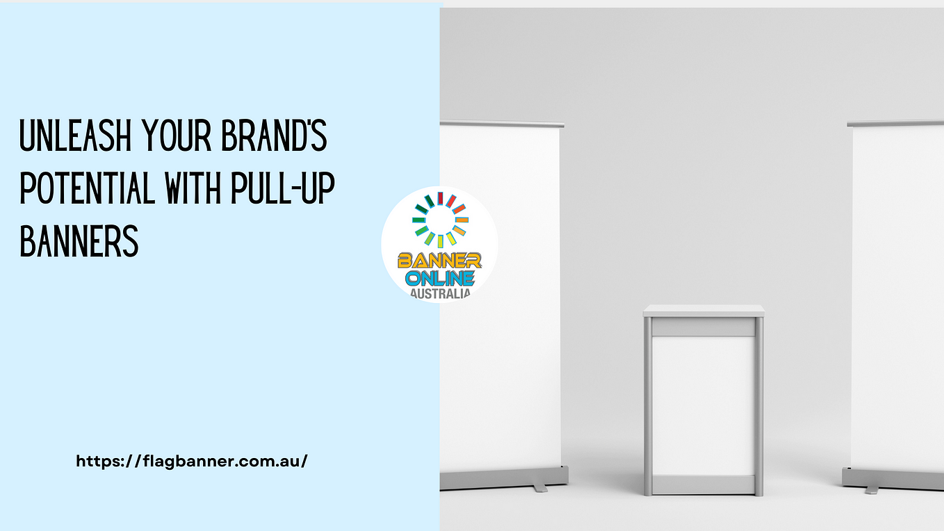 The Versatility and Impact of Pull-Up Banners for Promoting Your Brand