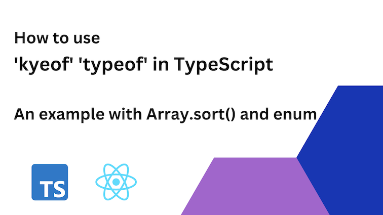 How to Use ‘keyof’ ‘typeof’ in TypeScript