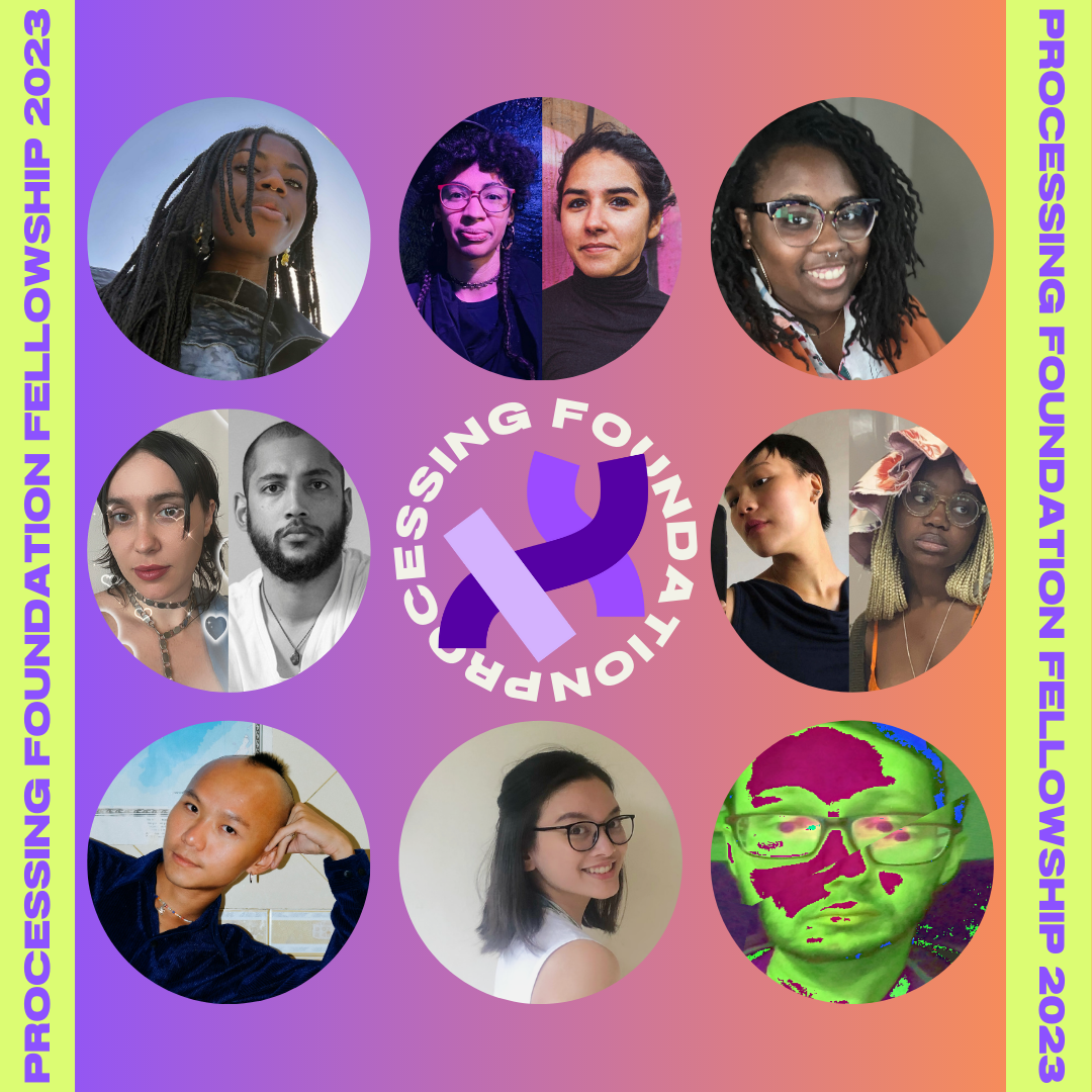 A headshot of Zainab Aliyu, Kendra Krueger and Zahra Hassan, Stephanie T. Jones, Bobby Joe Smith III and Nat Decker, Kelly Chen and Olivia, Nhan Phan, McKayla Ross, Joanne Amarisa, and Liam Baum are in circles from top left to bottom right. In the middle of the circles is a logo of the Processing Foundation, with “Processing Foundation” written in a circle around the logo. The graphic reads, “Processing Foundation Fellowship 2023” in purple on both left and right edges of the graphic.