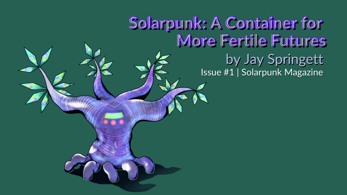 Solarpunk, Cli-Fi: Eco-Fiction Genres to Get You Excited About the