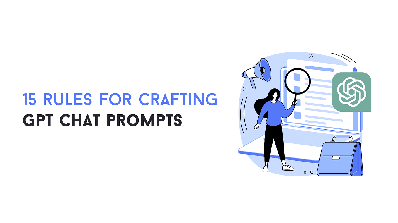 15 Rules For Crafting Effective ChatGPT Prompts