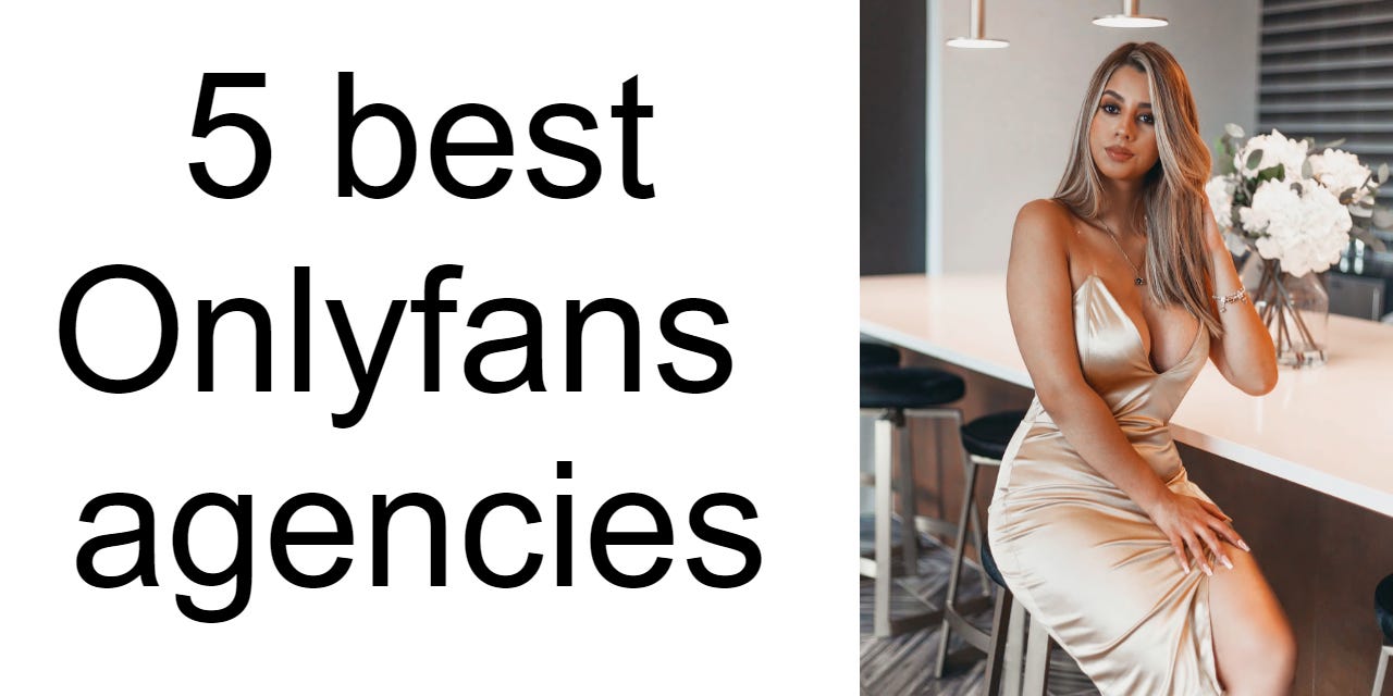 5 Best OnlyFans Marketing and Management Agencies in 2024: Comparing