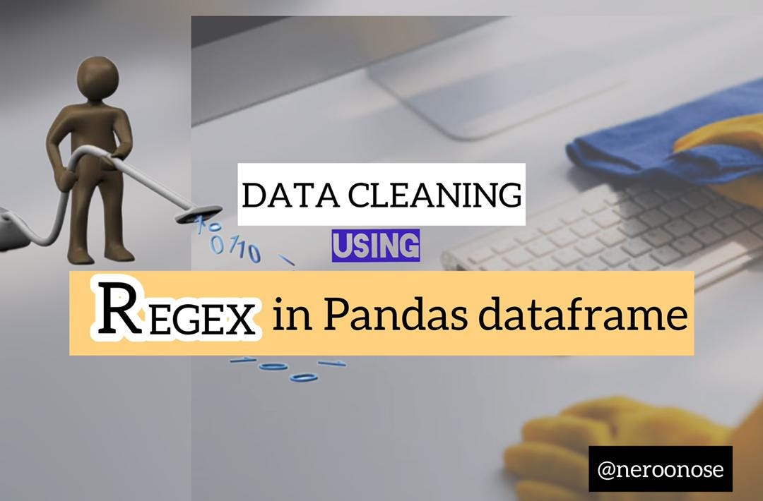 Data Cleaning Using Regular Expression(Regex) | by Nero Onose | Medium