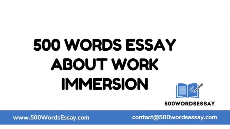 500 words essay about work immersion