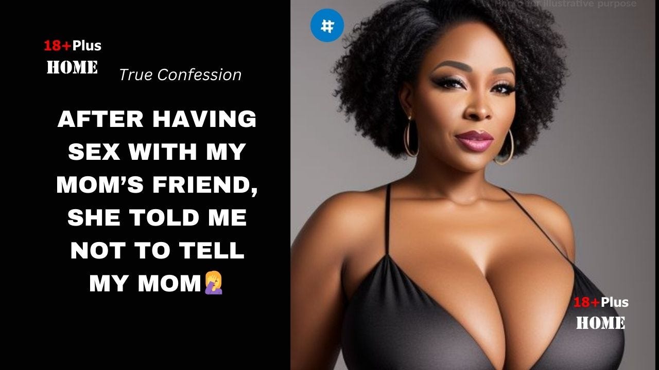I have been sleeping with my friend’s Mom (true story) | by 18 plus home | Medium
