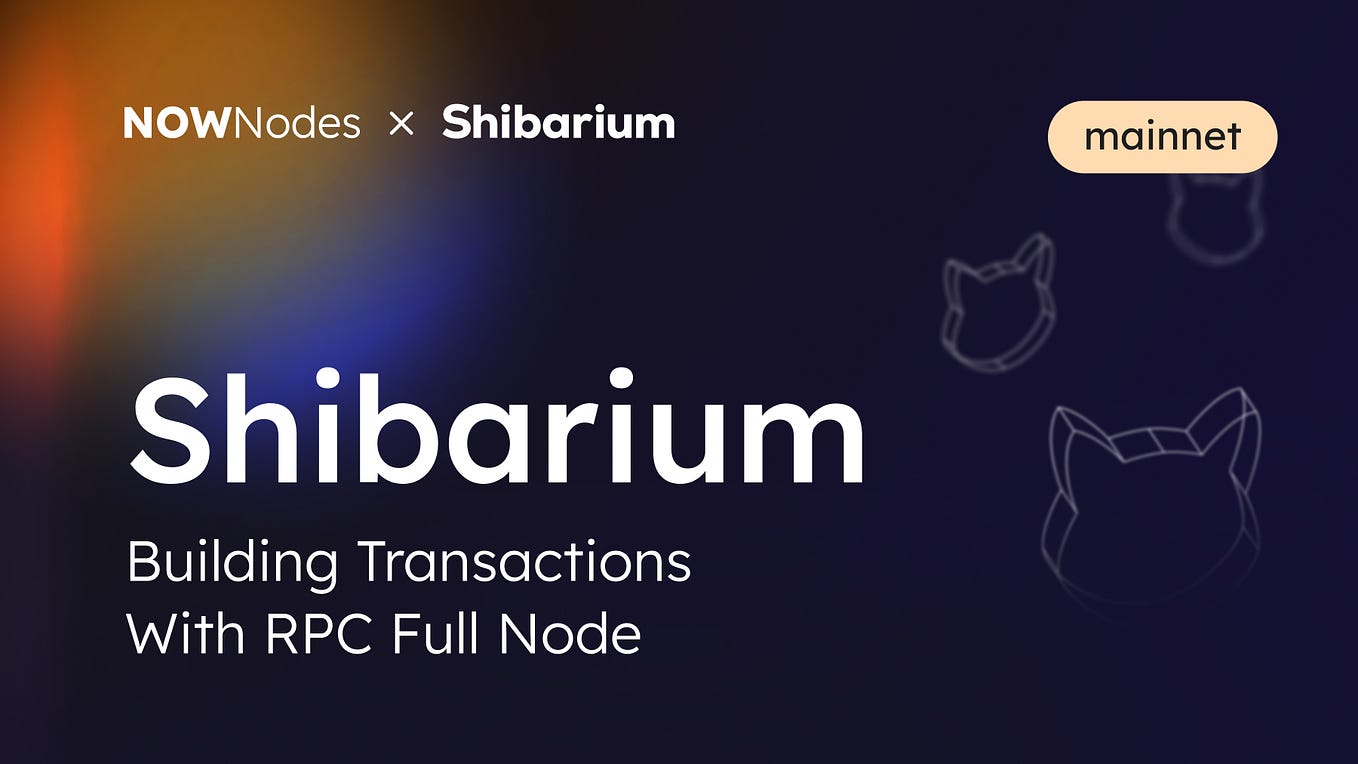 Guide: Building Transactions with Shibarium RPC Full Nodes