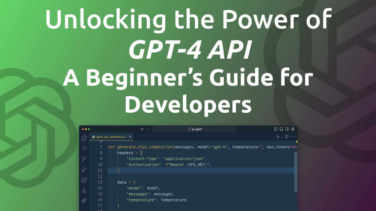 Unlocking the Power of GPT-4 API: A Beginner’s Guide for Developers