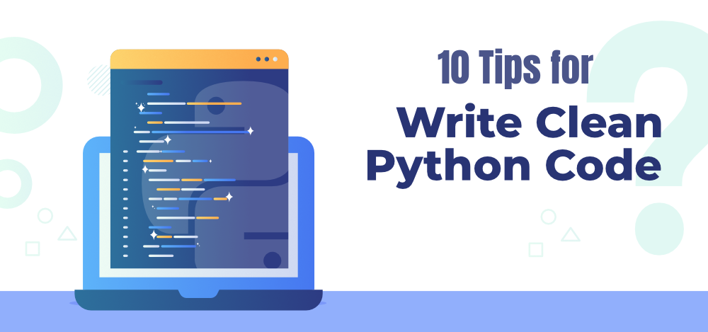 10 Tips for Writing Clean and Efficient Python Code