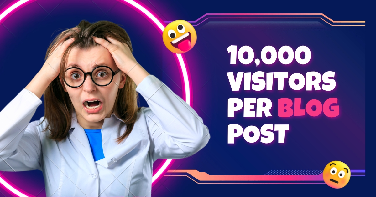 My Secret Formula To Generate 10,000 Visitors Per Blog Post.