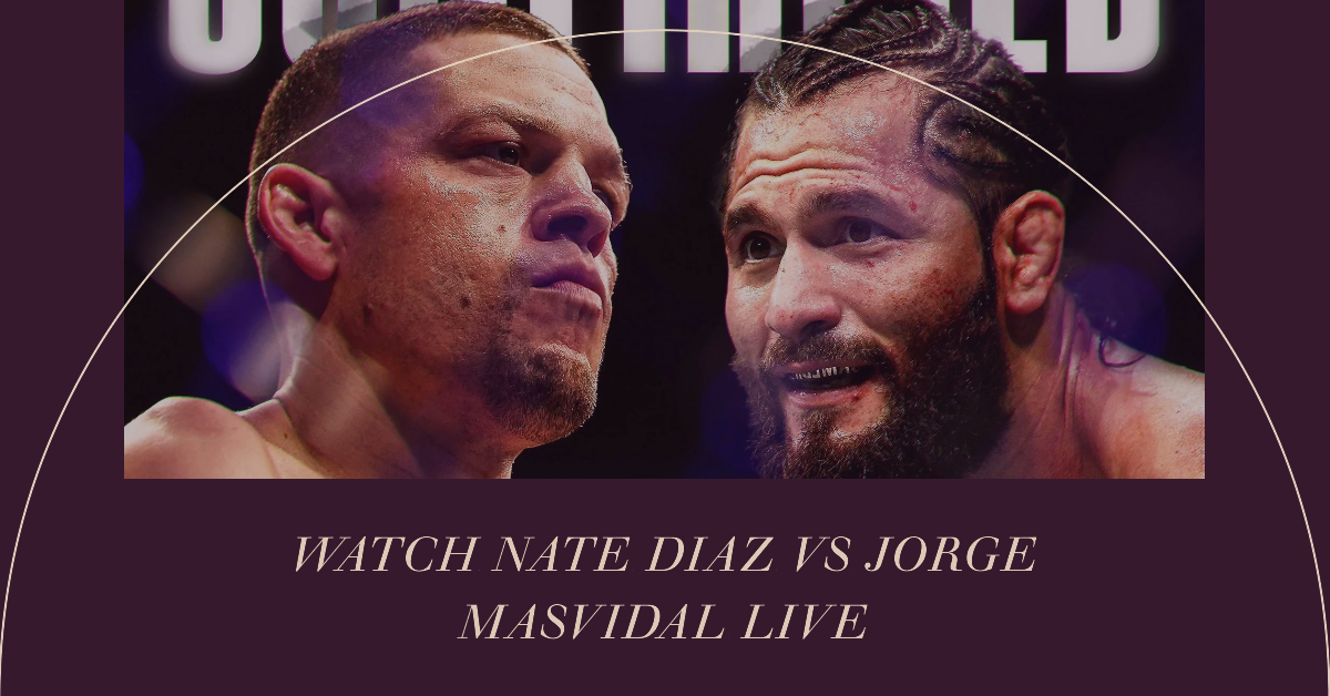 Here s LIVe Nate Diaz vs Jorge Masvidal Fight LIVE STreams ON Boxing Here s LIVe Nate Diaz vs Jorge Masvidal Fight LIVE STreams ON Boxing