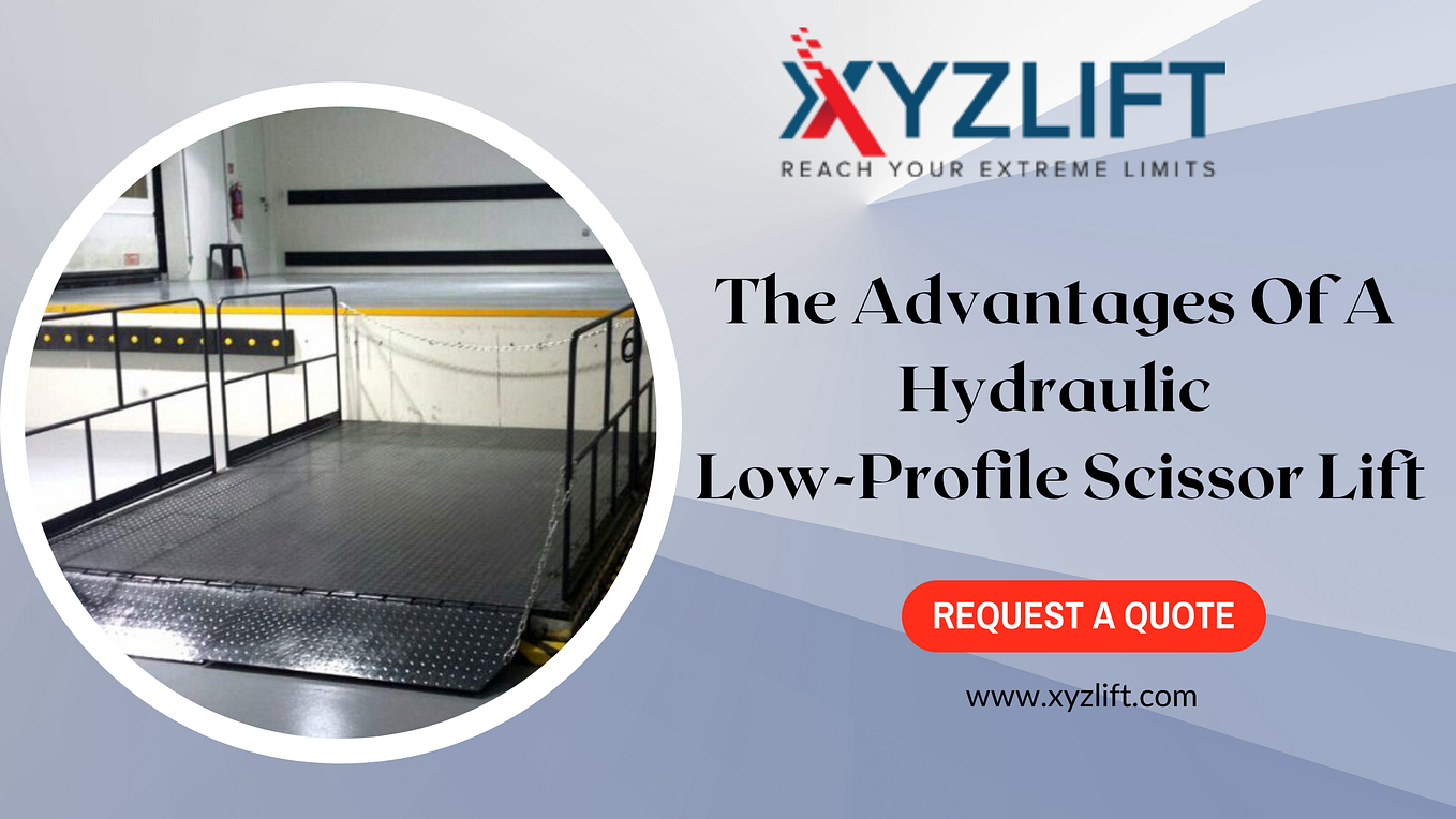 The Advantages Of A Hydraulic LowProfile Scissor Lift by Jinan