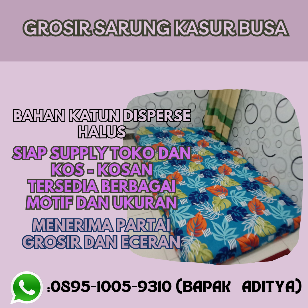SIAP SUPLAY TOKO HUB.WA 089510059310 Grosir Sarung Kasur Busa