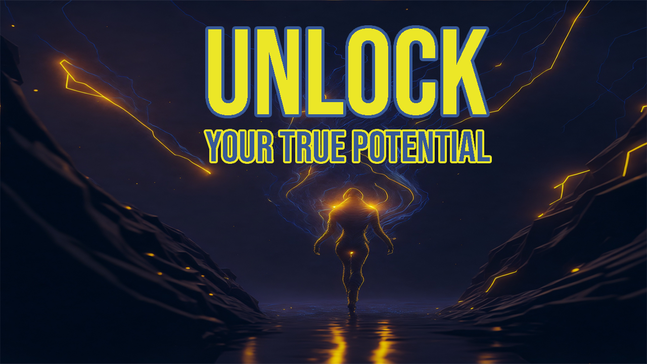 How To Unlock Your True Potential