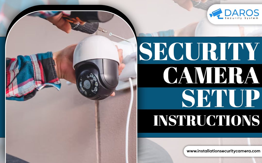 Security Camera Setup Instructions Daros Security System Medium