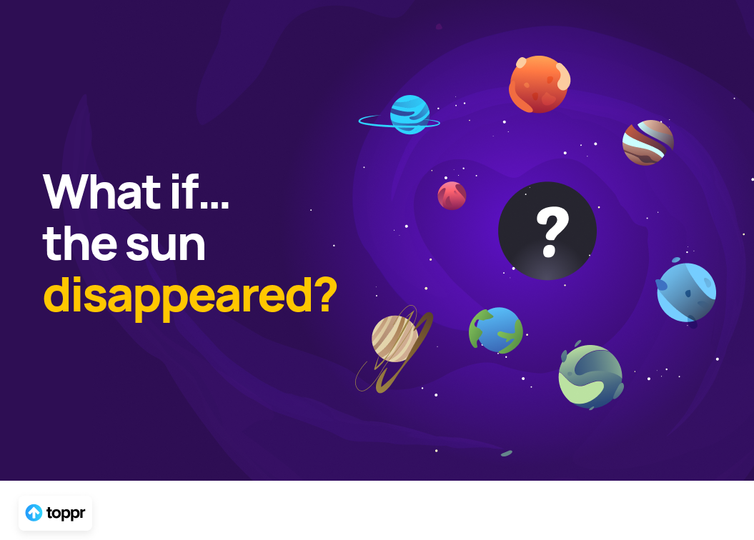What if the Sun Disappeared?