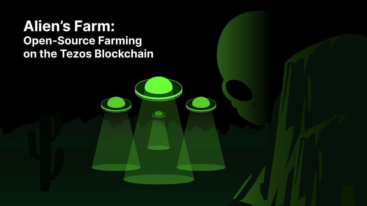 Alien’s Farm: Open-Source Farming on the Tezos Blockchain