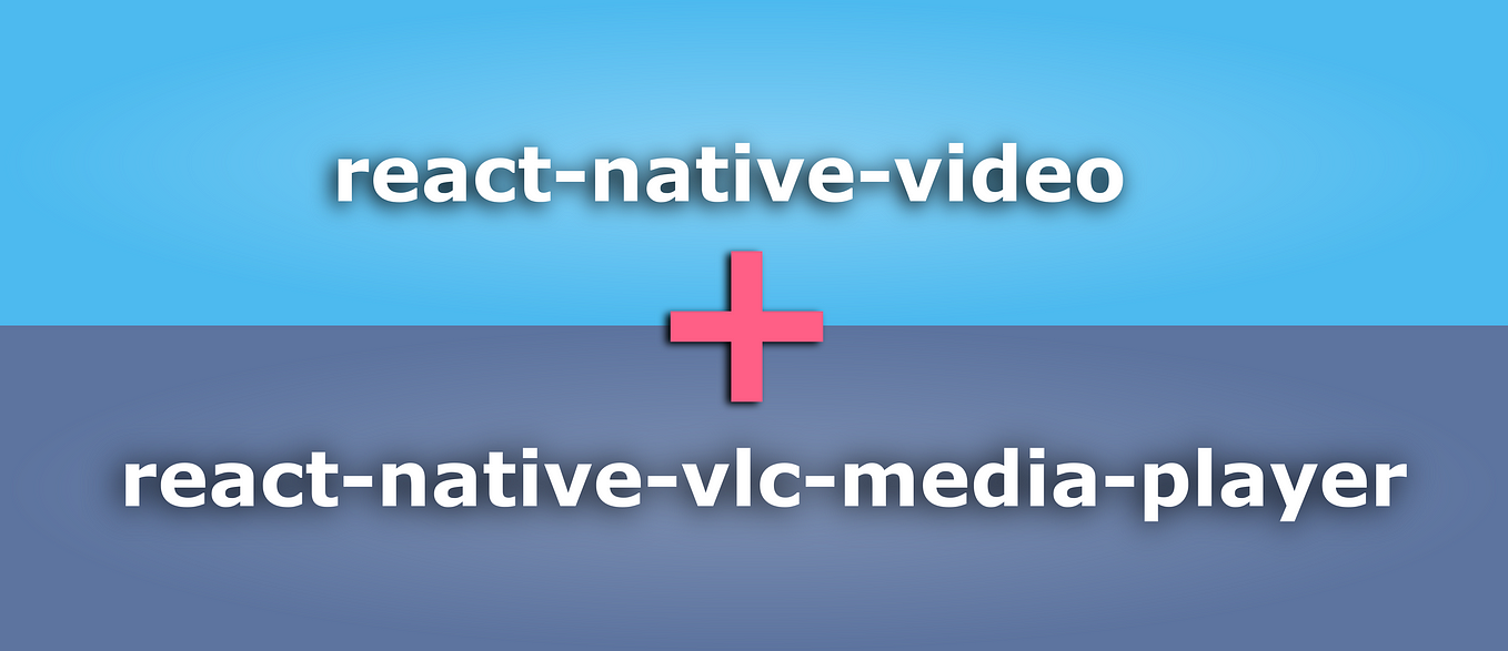 The perfect player with react-native-video + react-native-vlc-media-player
