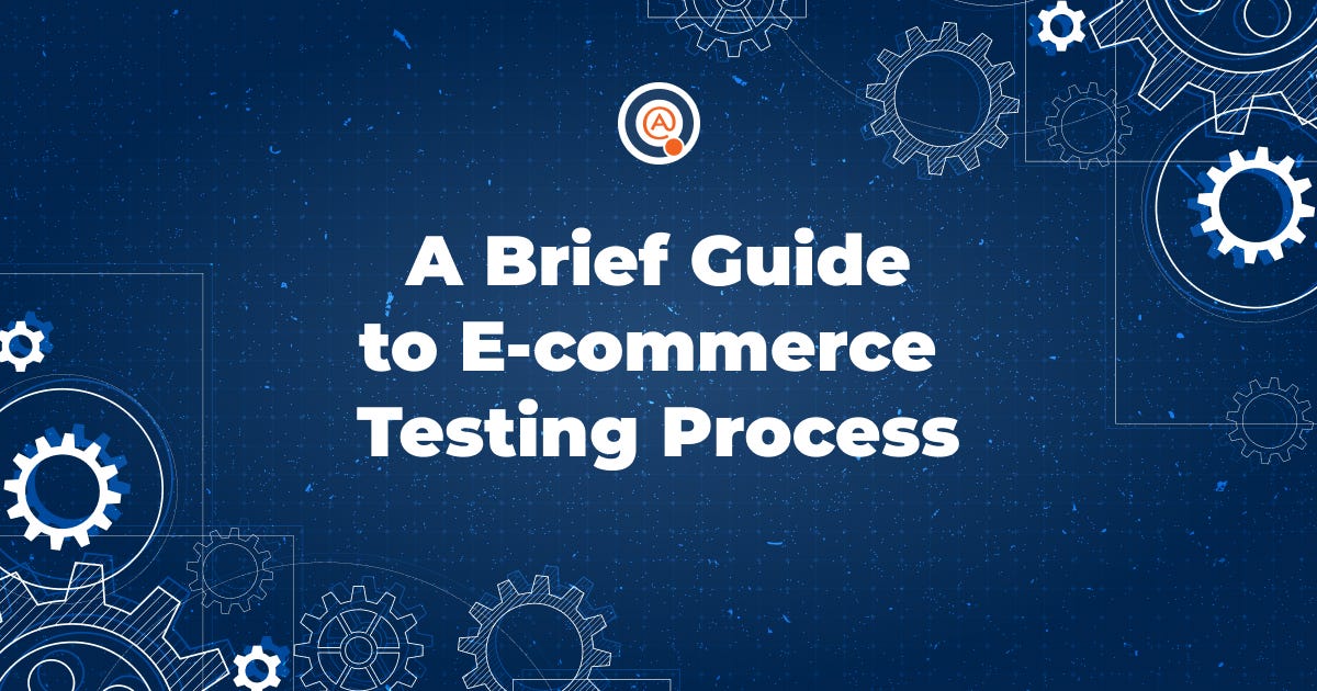 A Brief Guide to E-commerce Testing Process