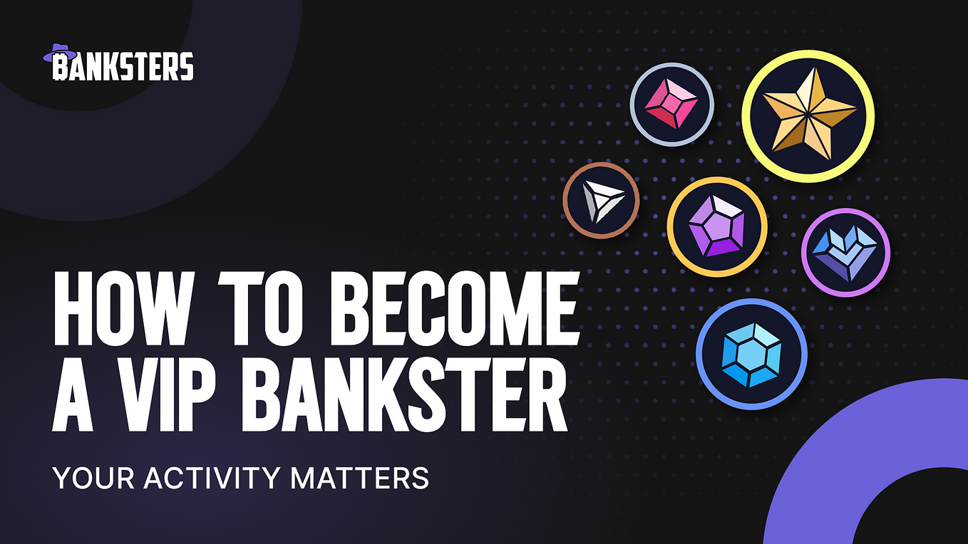 Your Activity Matters: How to Become a VIP Bankster