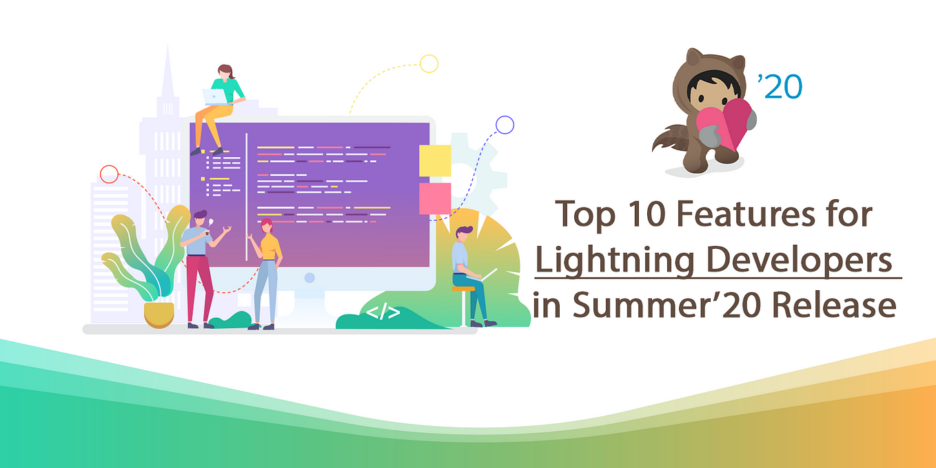Top 10 Features for Salesforce Lightning Developers in Summer’20 Release #BeReleaseReady