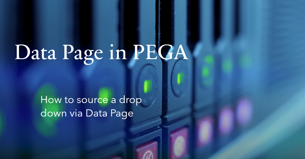 Populate dropdown through parameterized data page in PEGA Medium