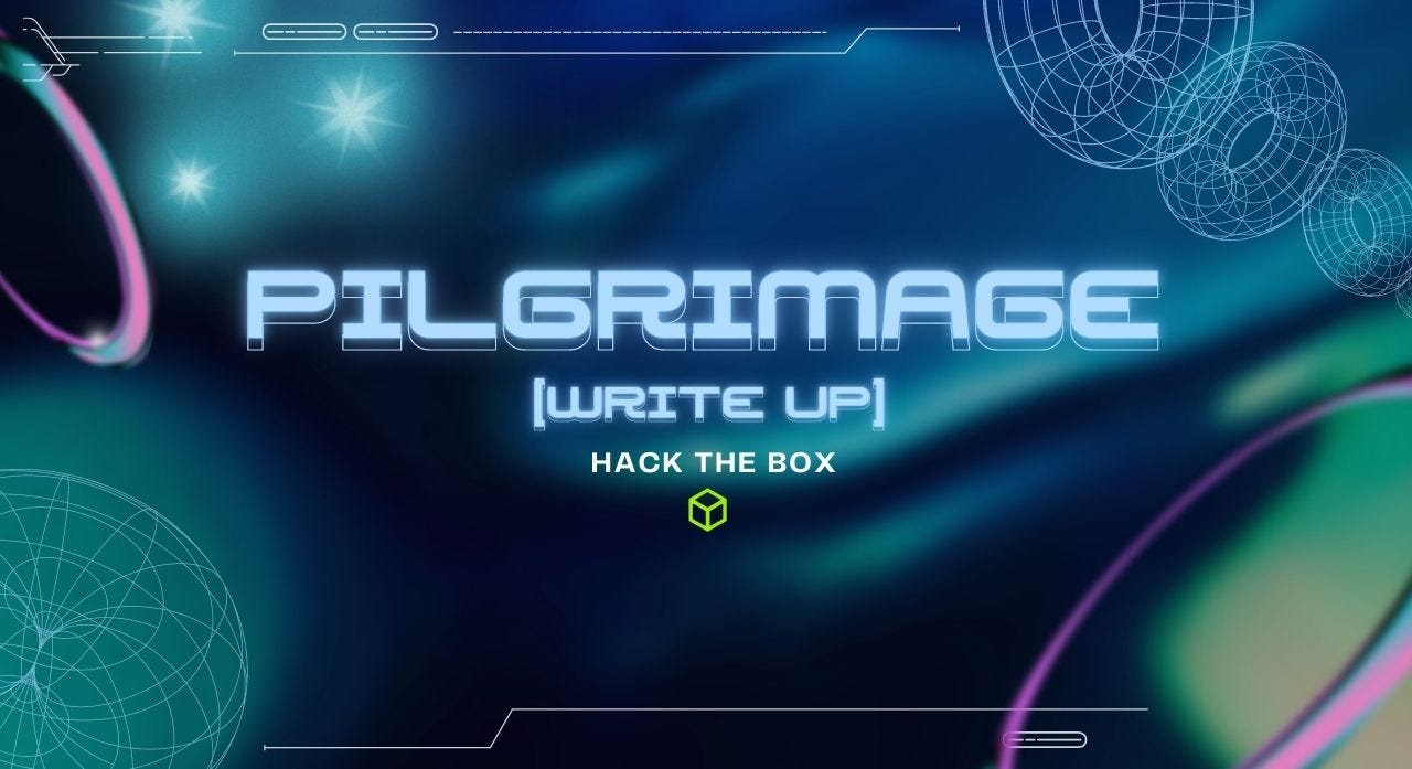 Pilgrimage [Write Up] — Hack The Box