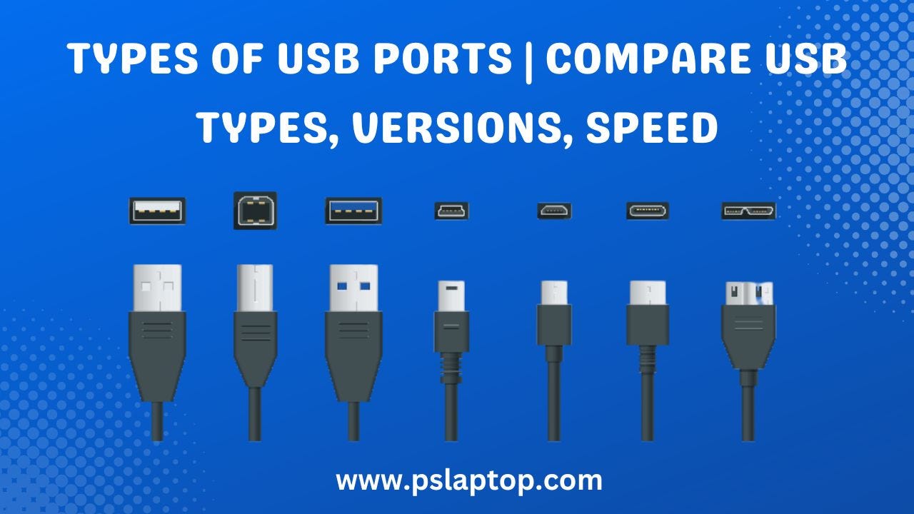 Types of USB Ports | Compare USB Types, Versions, Speed | by PS Laptop |  Medium