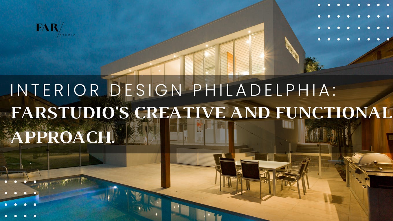 Philadelphia’s Farstudio: Redefining Urban Elegance in Interior Design ...