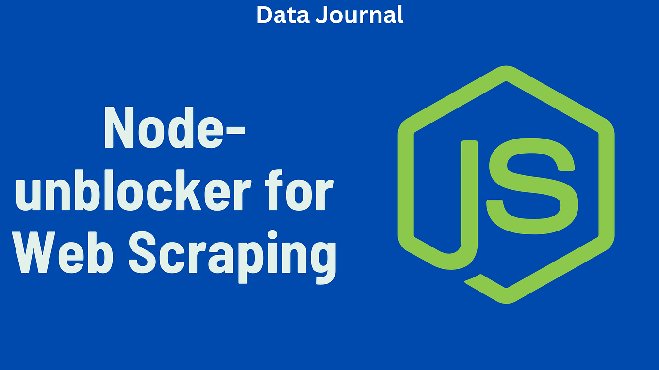 Using Node-unblocker for Web Scraping: A Detailed Guide | by DataSurge ...
