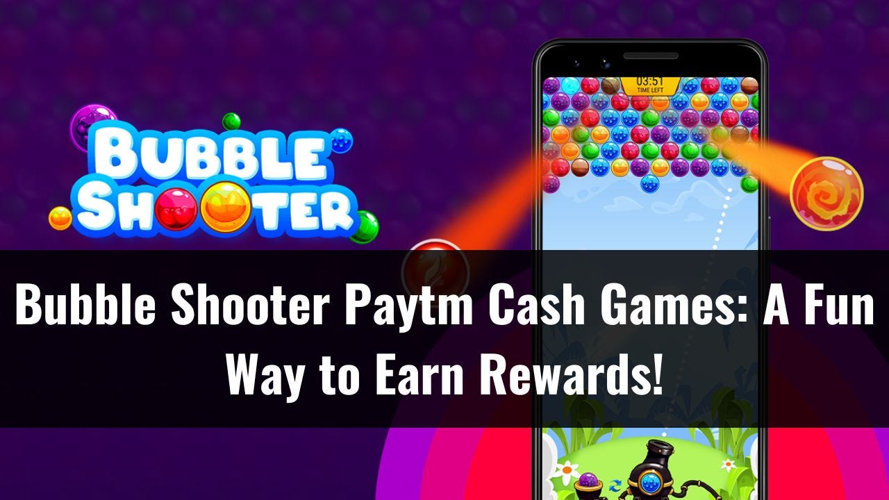 Bubble Shooter Paytm Cash Games A Fun Way to Earn Rewards! by Mish Rajput Medium