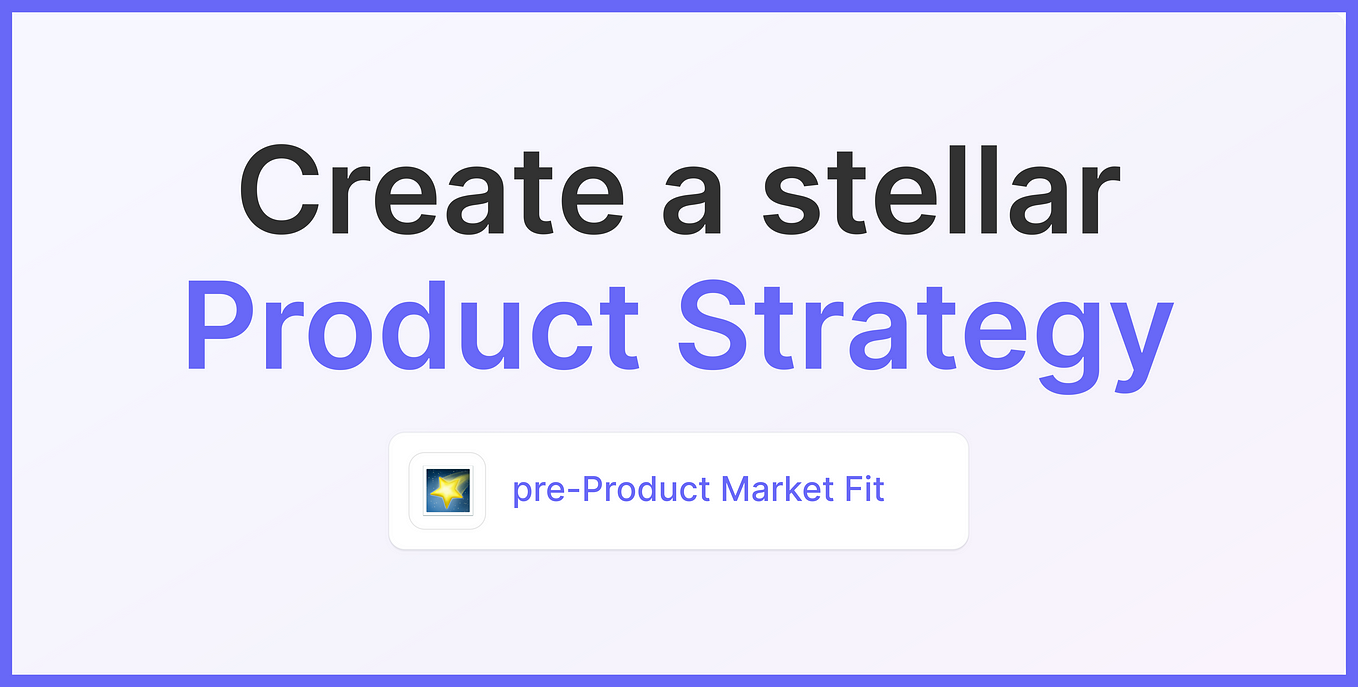 Stellar Product Strategies for Early-stage Startups