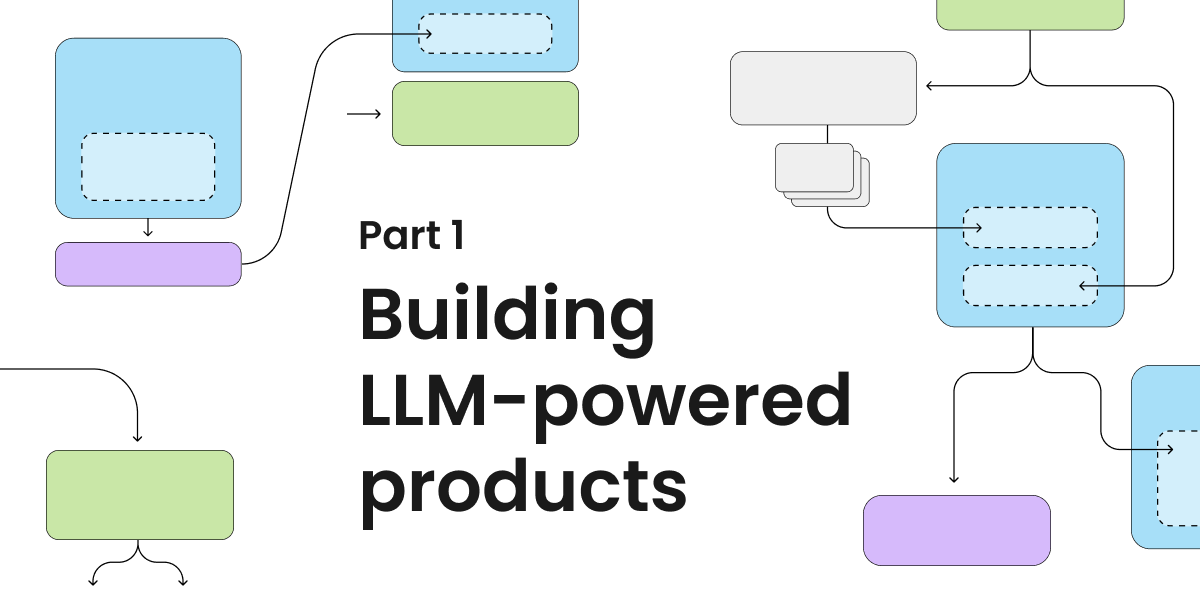 Building LLM-powered products — Part 1