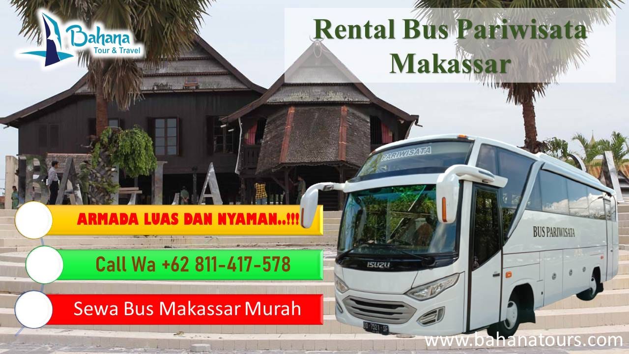 Sewa Bus Pariwisata Makassar: Panduan Lengkap Memilih Transportasi Terbaik untuk Perjalanan Anda
