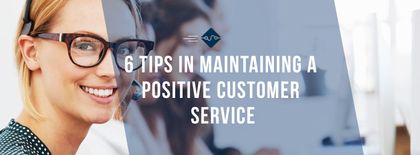 6 Tips on maintaining a positive attitude in customer service.