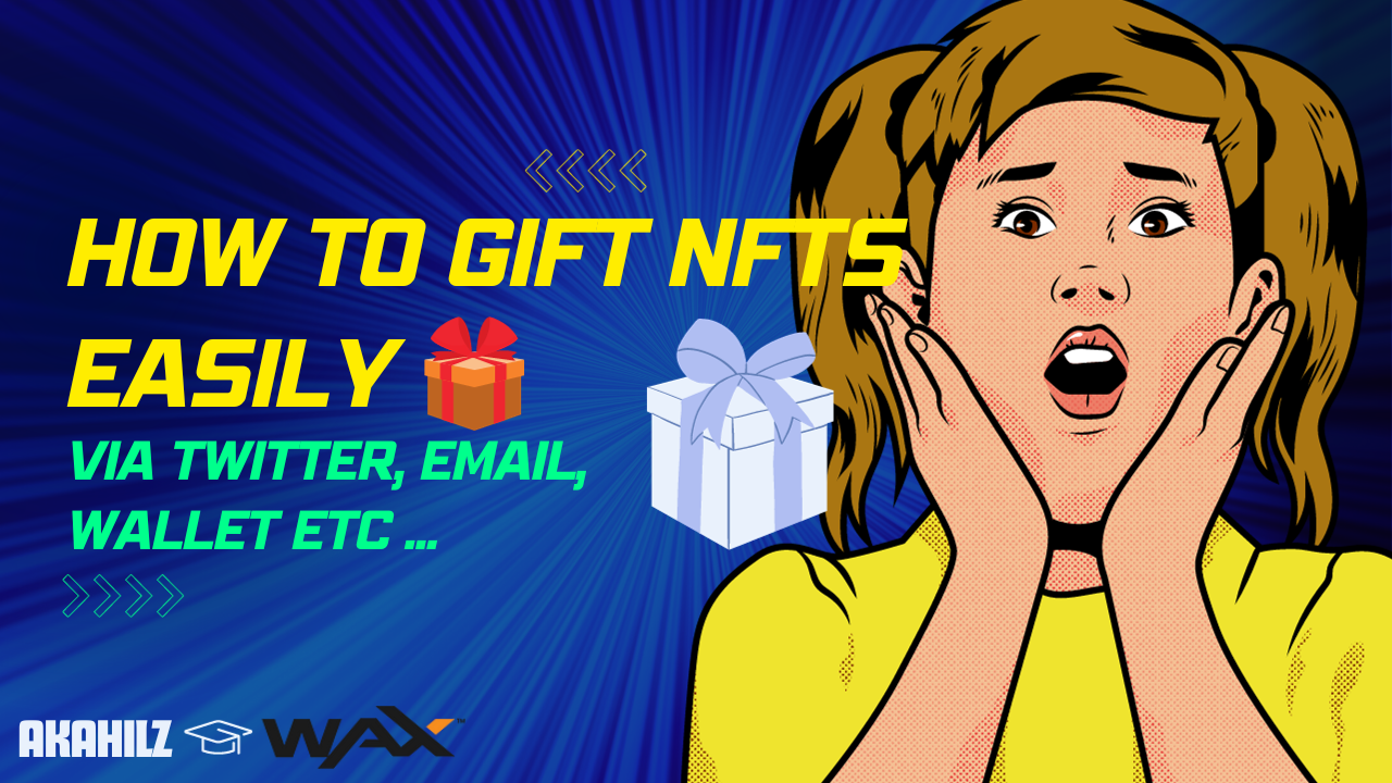 How To Send Or Gift NFTS Easily — WAX NFT Review By Akahilz