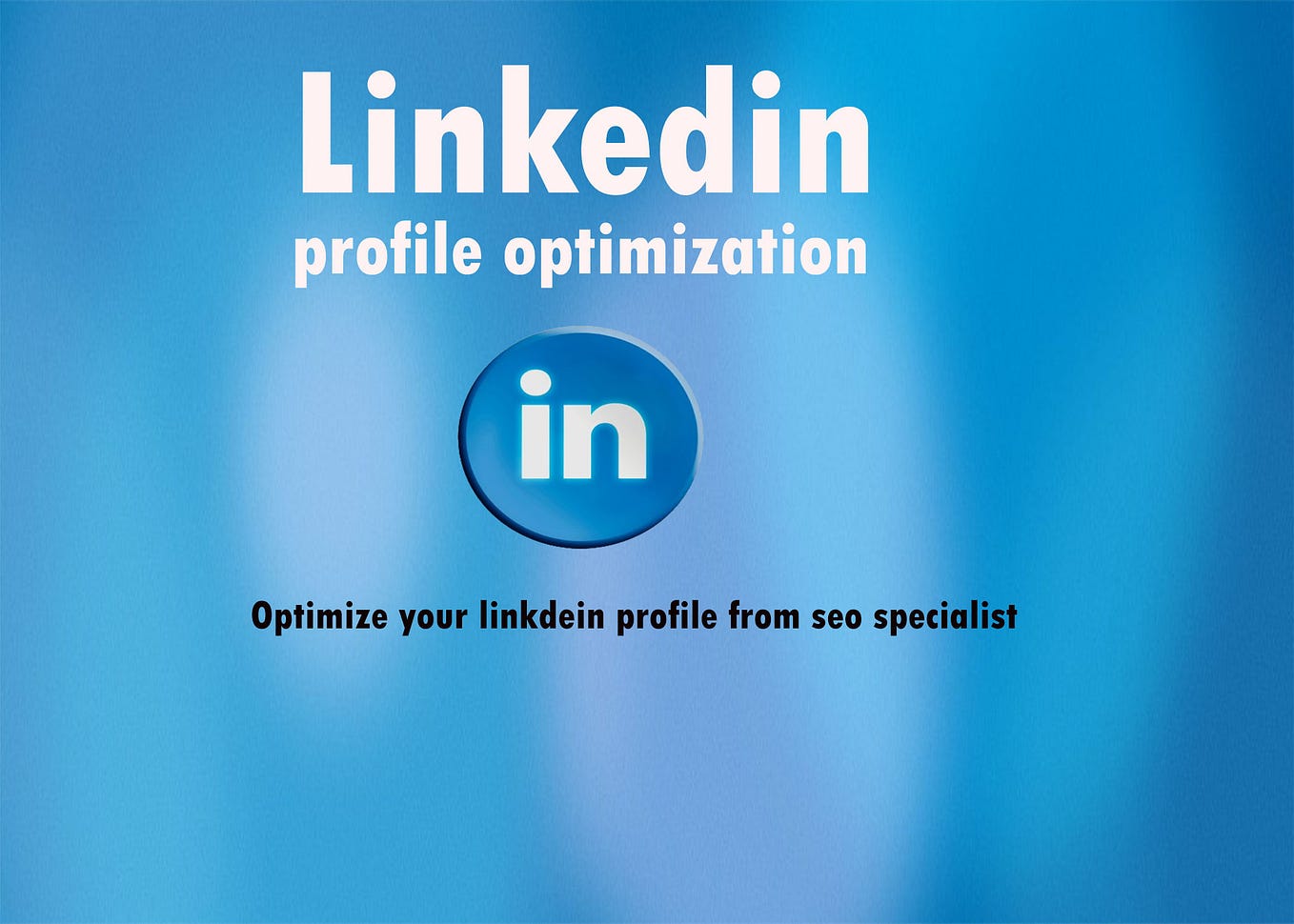 Linkedin Profile Optimization 100% - DSMA - Medium
