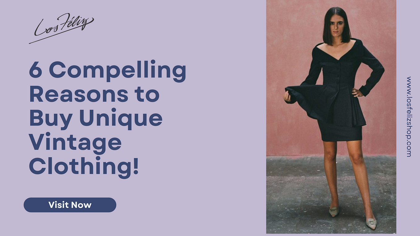 Why Should You Buy Vintage Clothing? 6 Reasons to Shop Vintage! by Medium