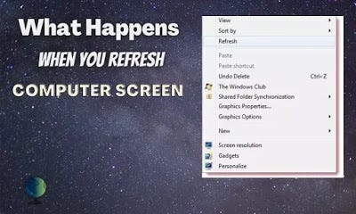What happens when you refresh Computer Screen ?