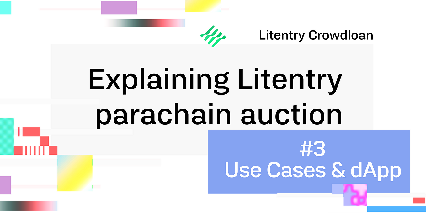 Explaining the Litentry Parachain Auction (III) — Use Cases and dApp