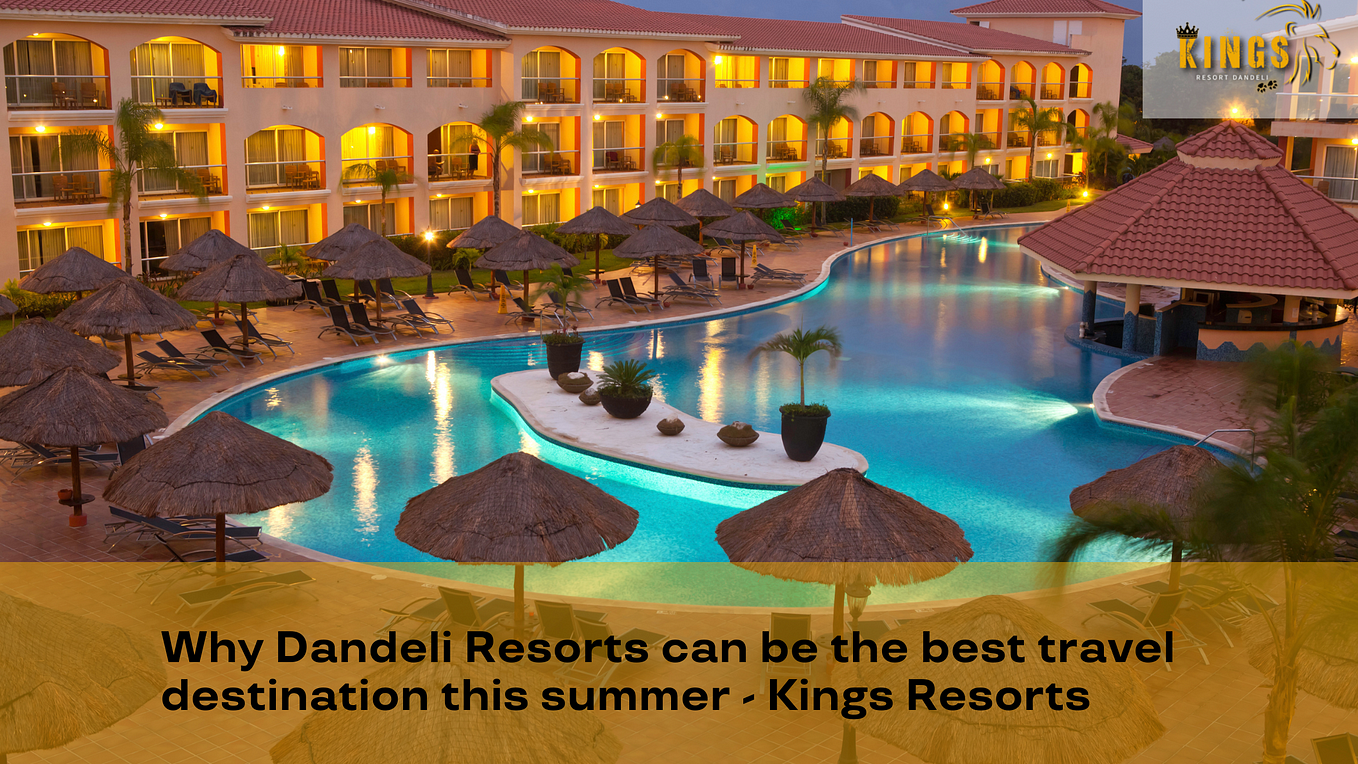 Exploring the Best Dandeli Resorts for a Tranquil Retreat — Kings