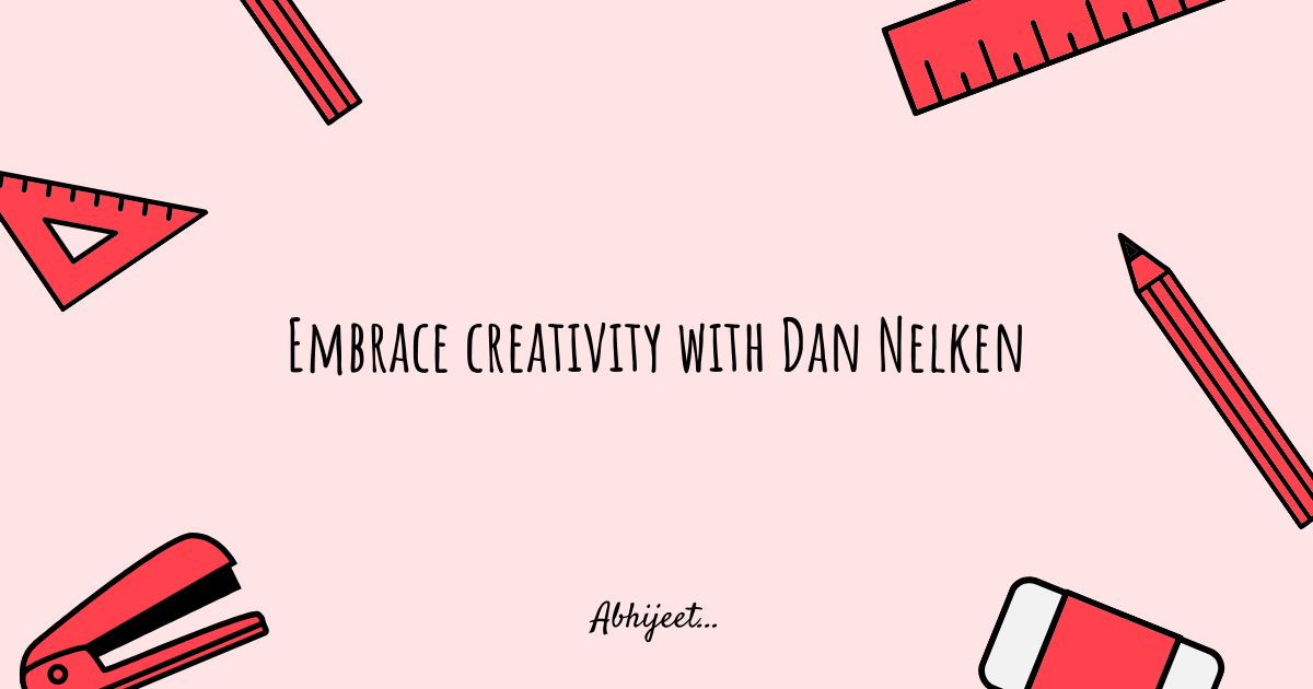 Embrace creativity with Dan Nelken