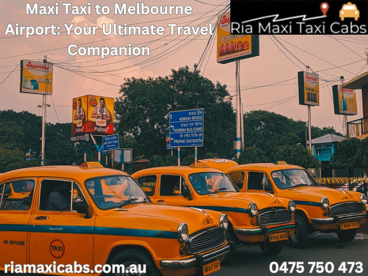 Elevate Your Travel Experience Maxi Taxi to Melbourne Airport with Ria Maxi Cabs by Ria Maxi