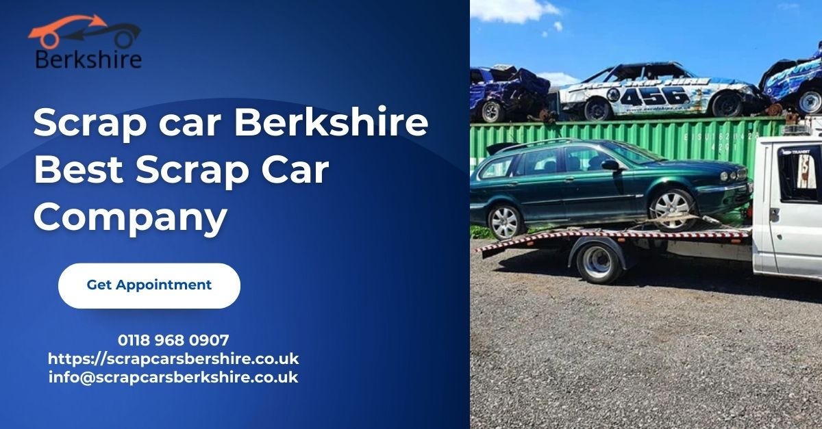 Scrap Your Car in Berkshire The Best Options for Car Disposal by Scrapcar Aug, 2023 Medium