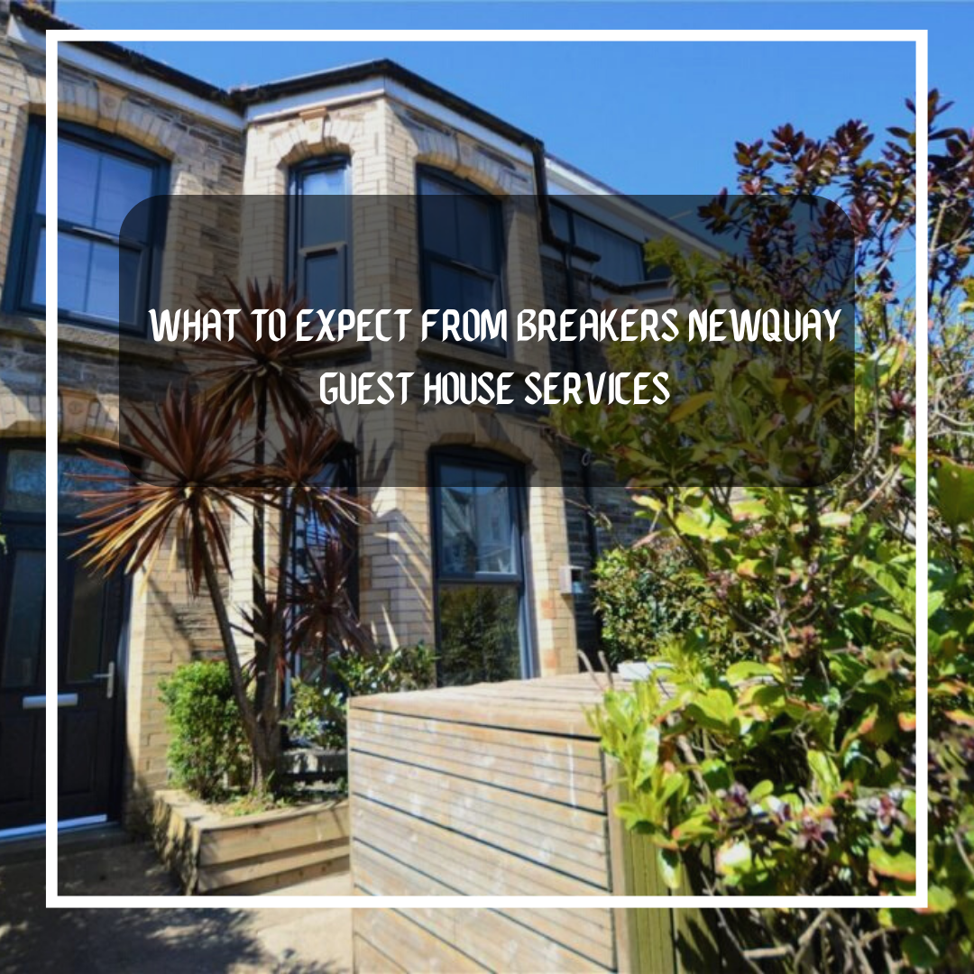 Book Breakers Newquay For Breathtaking Guest Houses in Newquay
